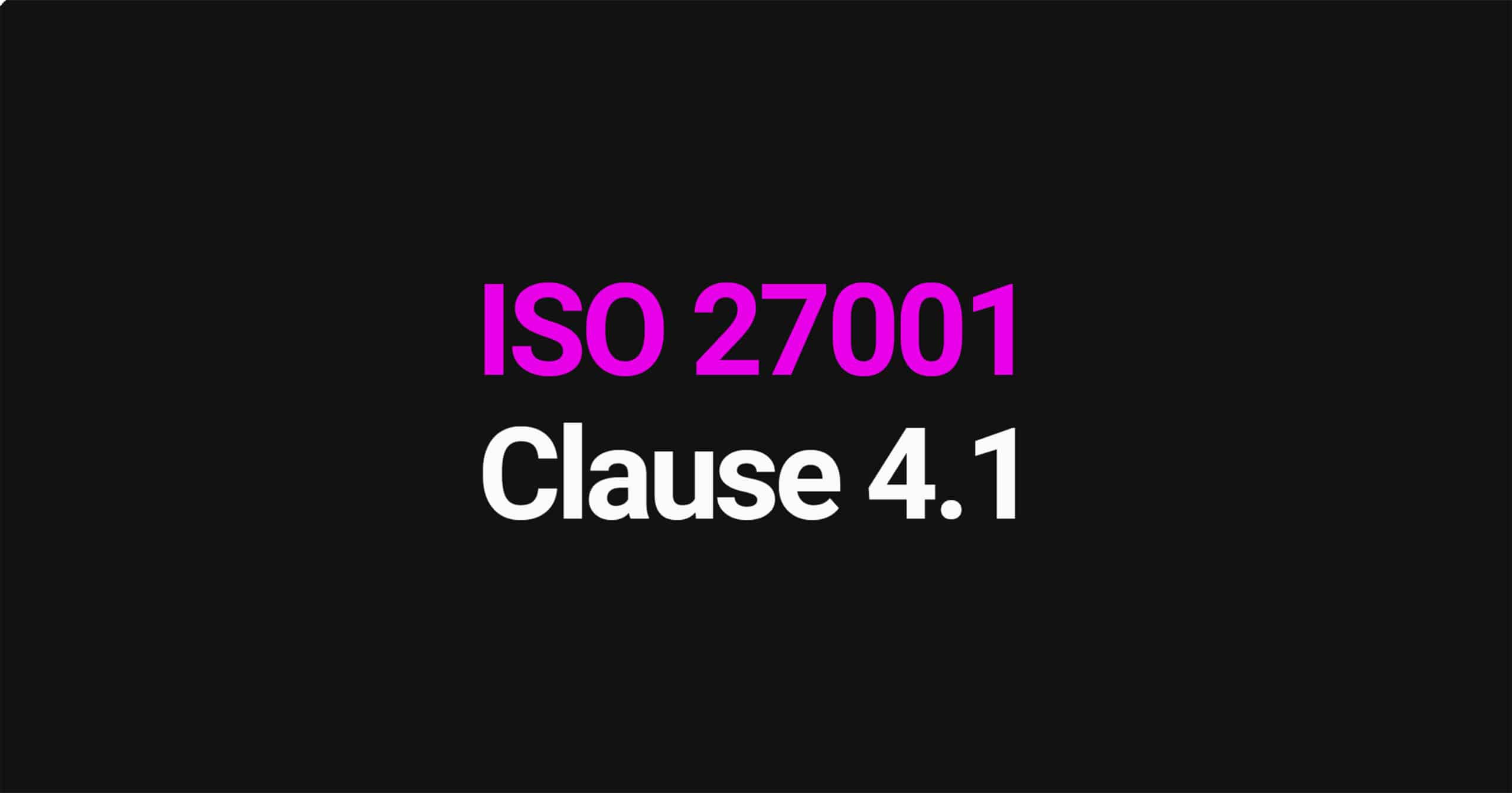 ISO 27001 Clause 4.1 Understanding The Organisation And Its Context