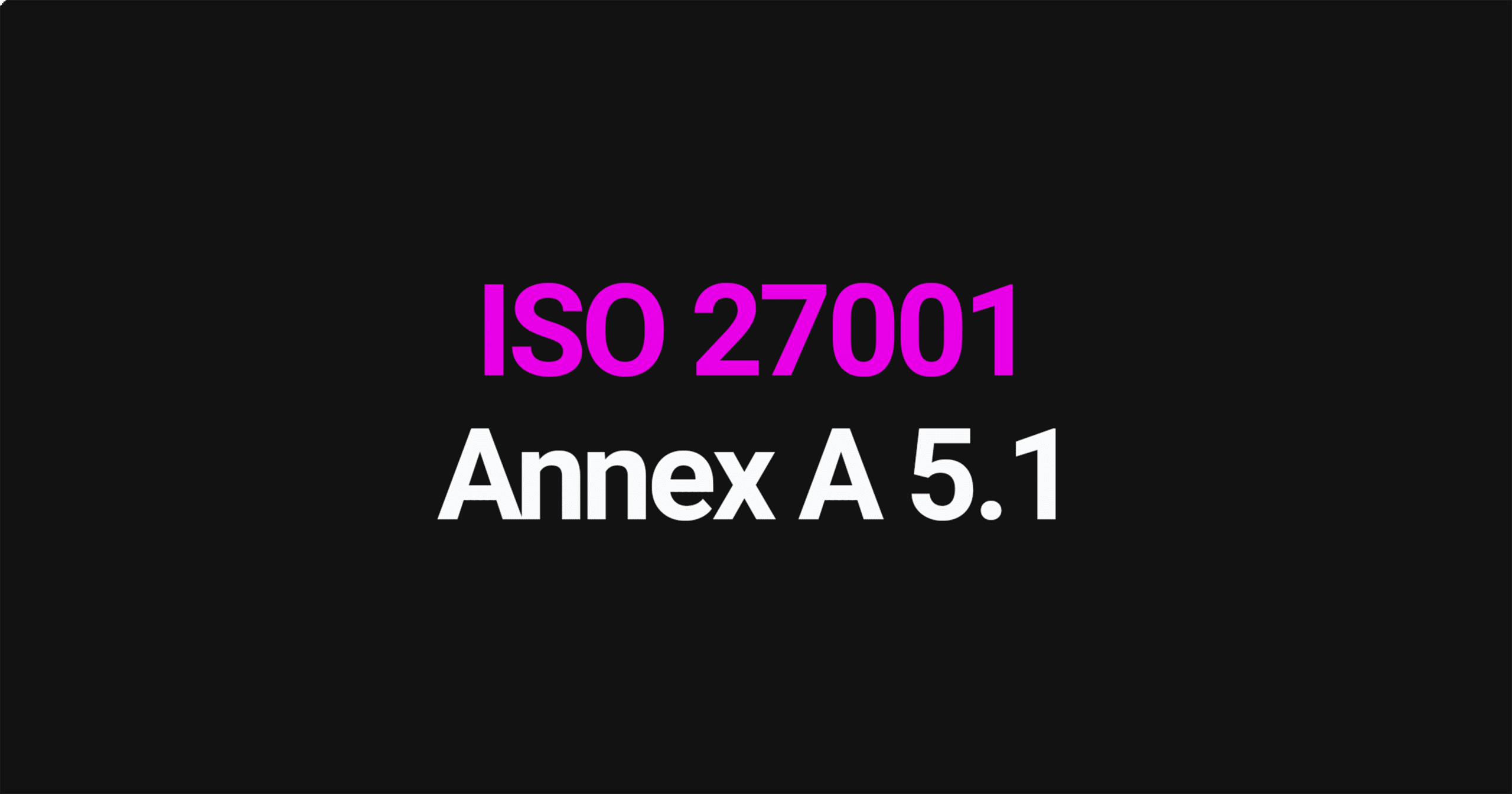 ISO 27001 Annex A 5.1