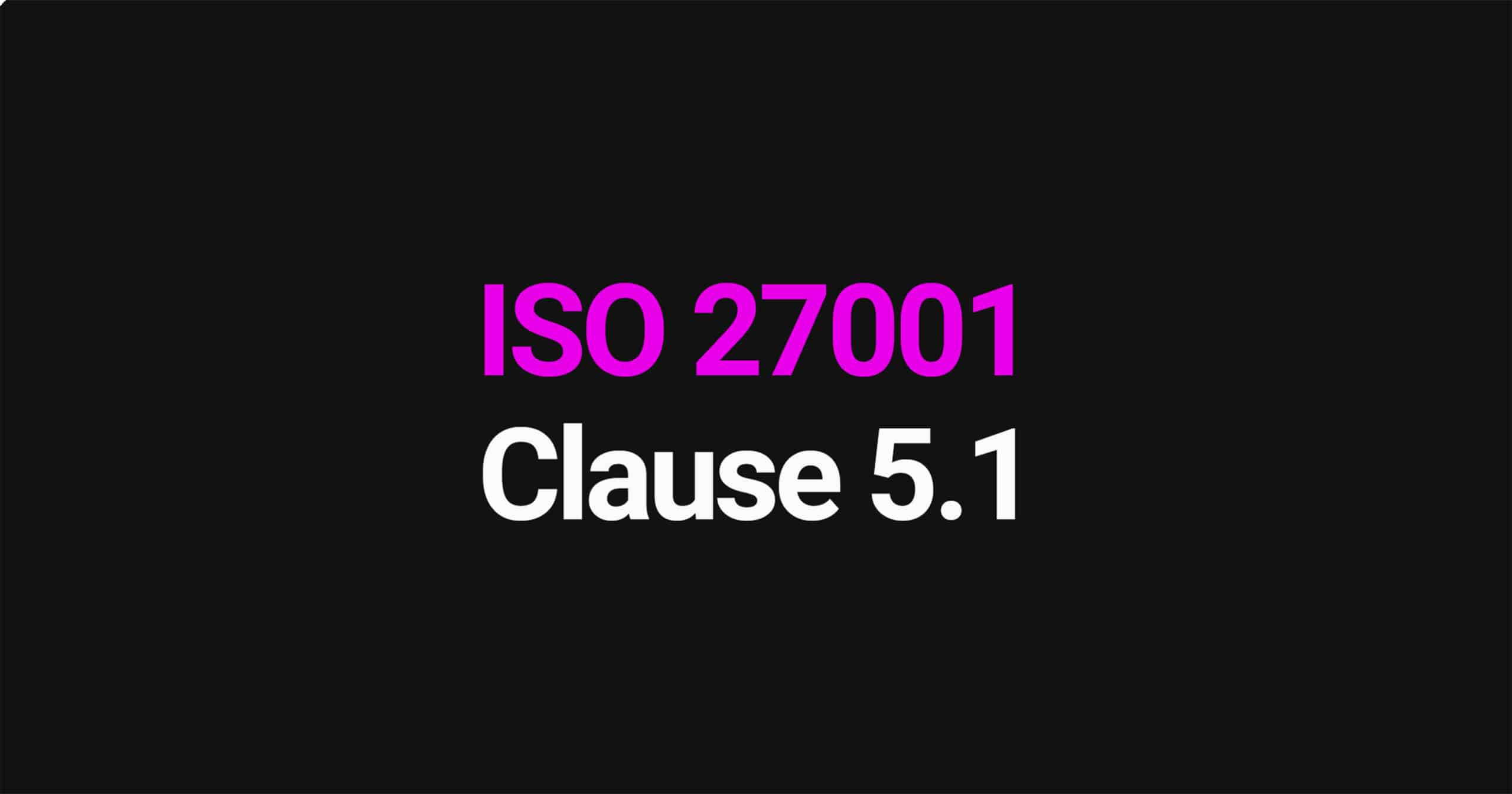 ISO 27001 Clause 5.1 Leadership and Commitment