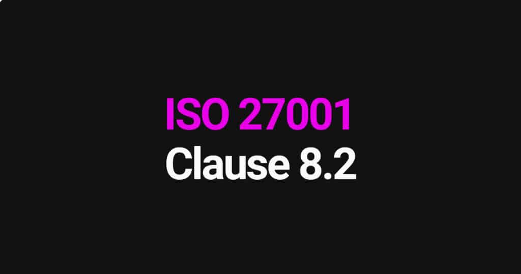 ISO 27001 Clause 8.2