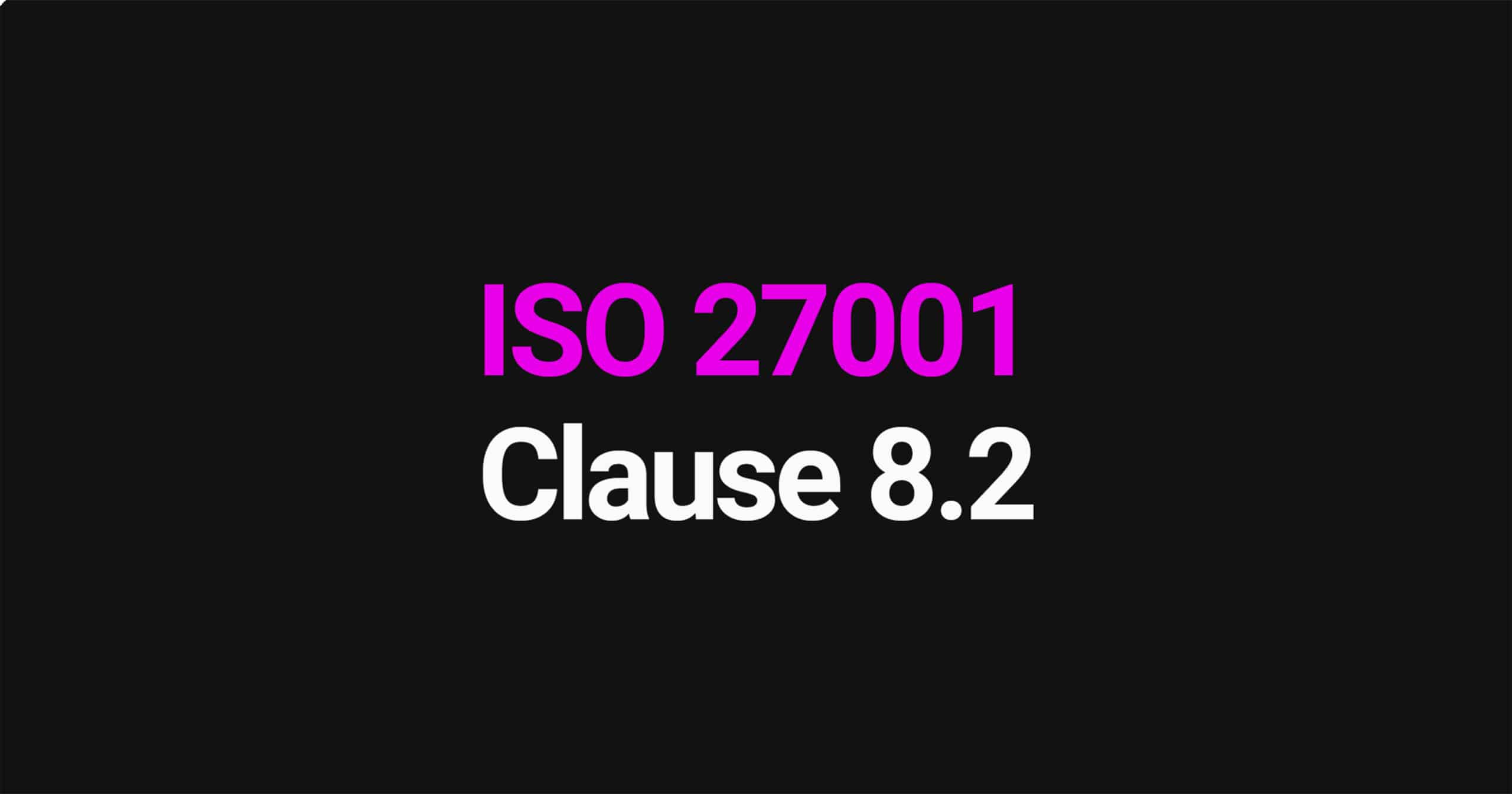 ISO 27001 Clause 8.2 Information Security Risk Assessment