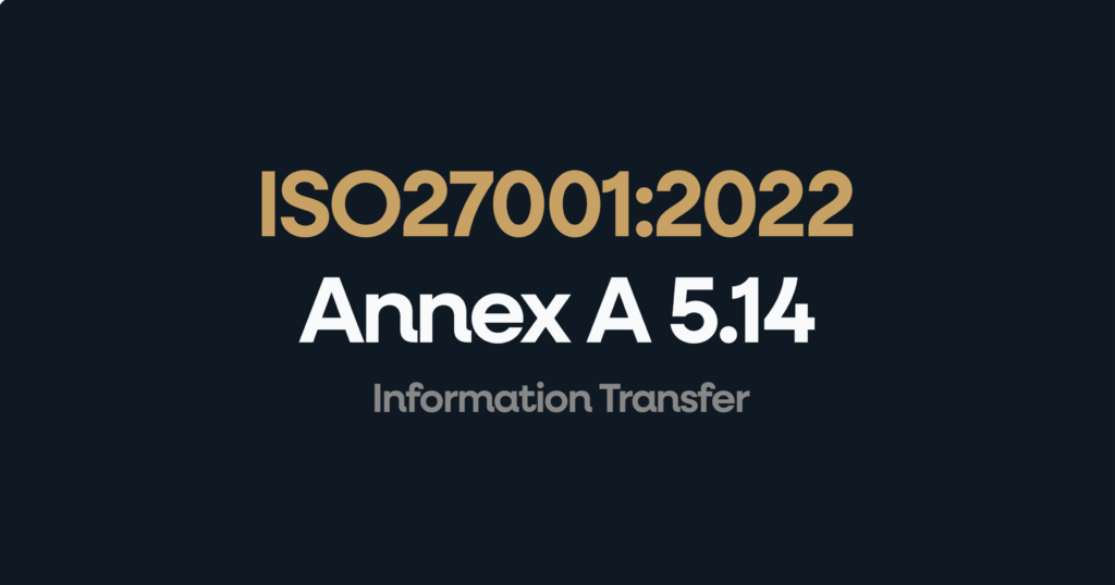 What is ISO 27001 Annex 5.14 Information Transfer?