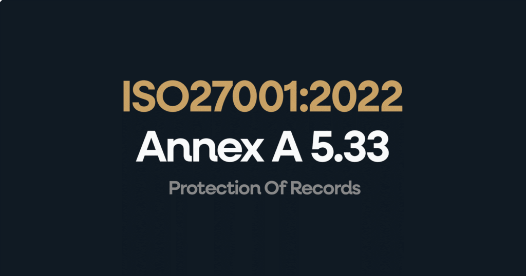 ISO 27001 Annex 5.33 Protection Of Records