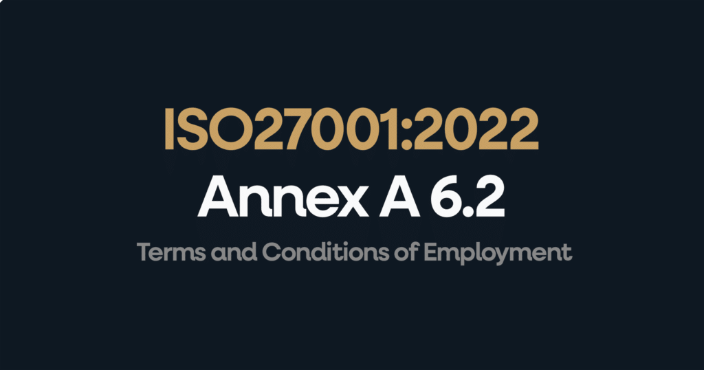 ISO 27001 Annex 6.2 Terms and Conditions of Employment