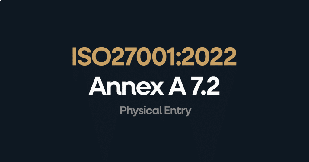 What is ISO 27001 Annex 7.2 Physical Entry?