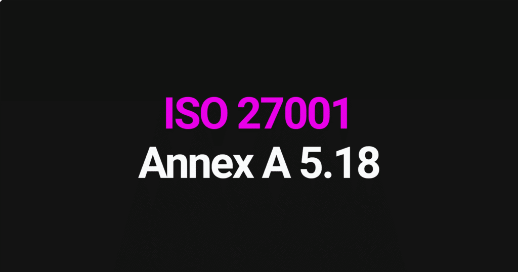 ISO 27001 Annex A 5.18