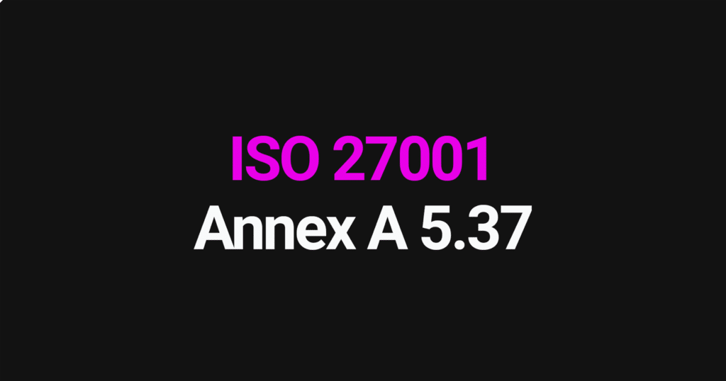 ISO 27001 Annex A 5.37