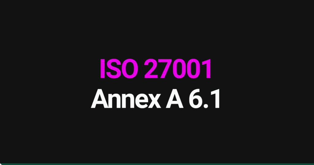 ISO 27001 Annex A 6.1