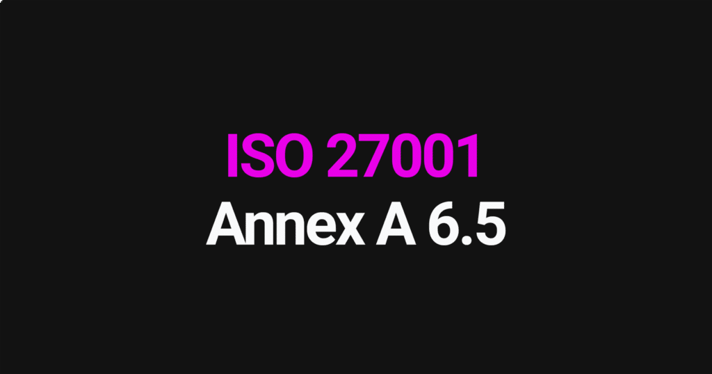 ISO 27001 Annex A 6.5