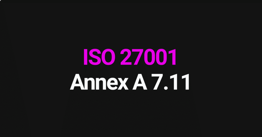 ISO 27001 Annex A 7.11
