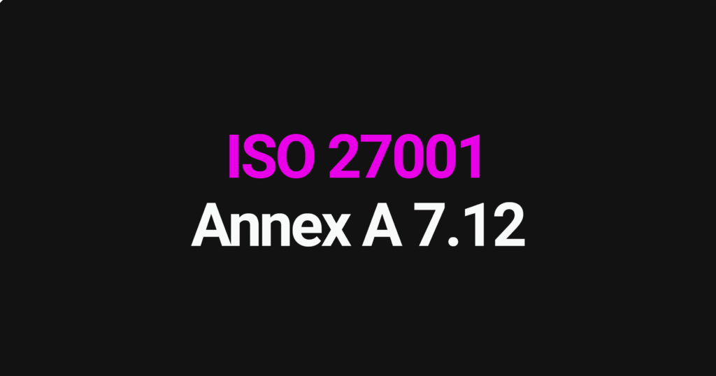 ISO 27001 Annex A 7.12