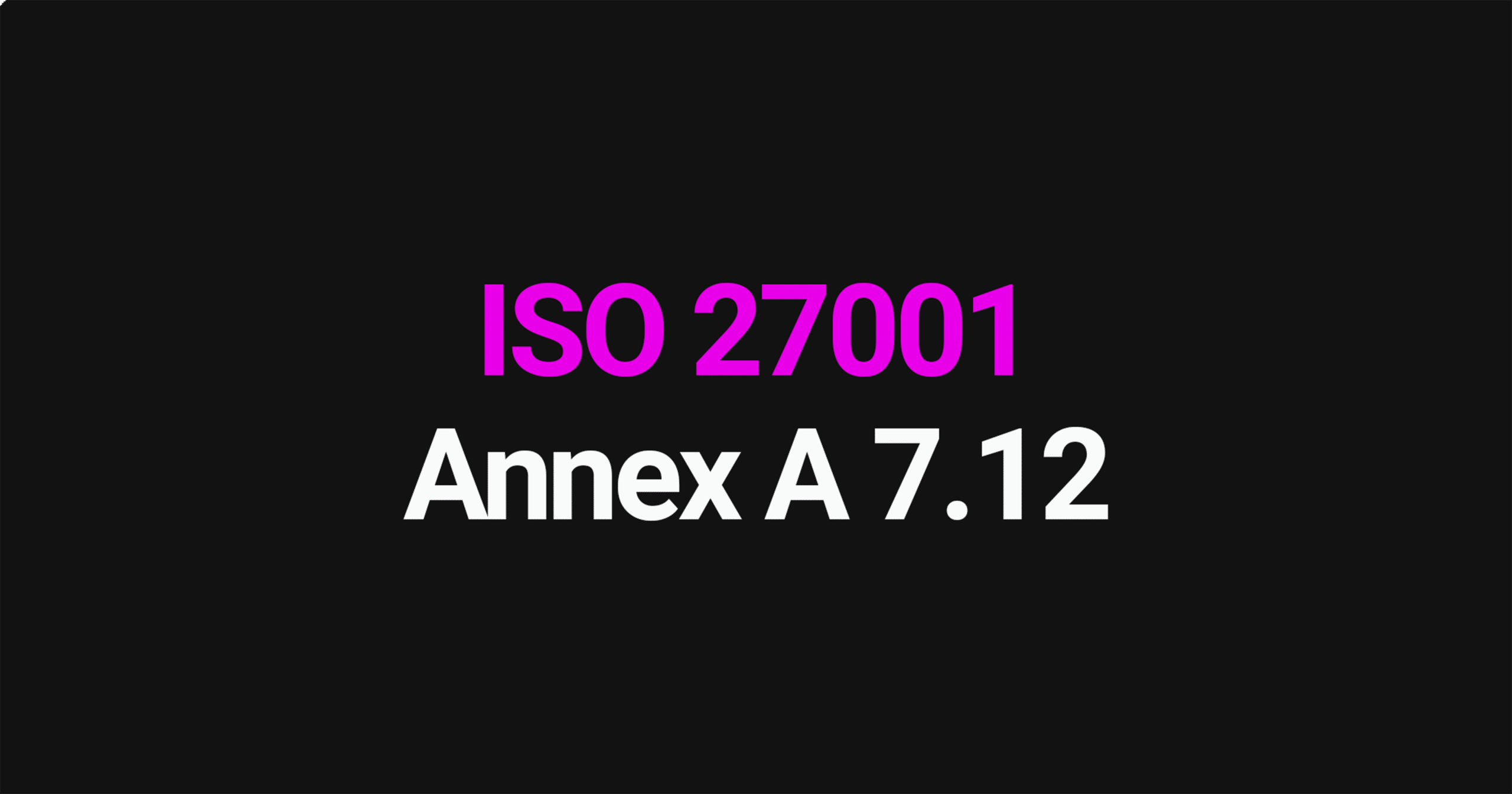 ISO 27001 Annex A 7.12