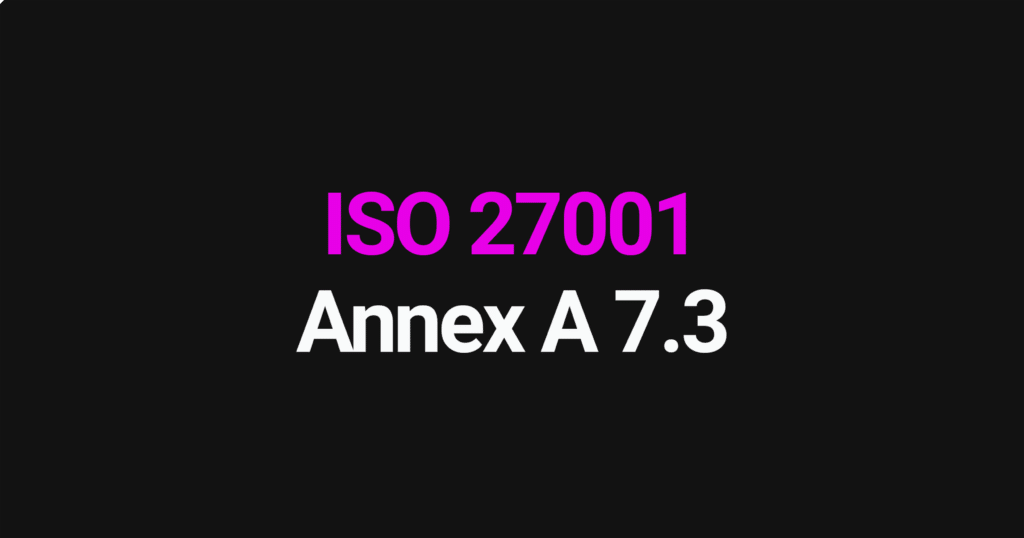 ISO 27001 Annex A 7.3