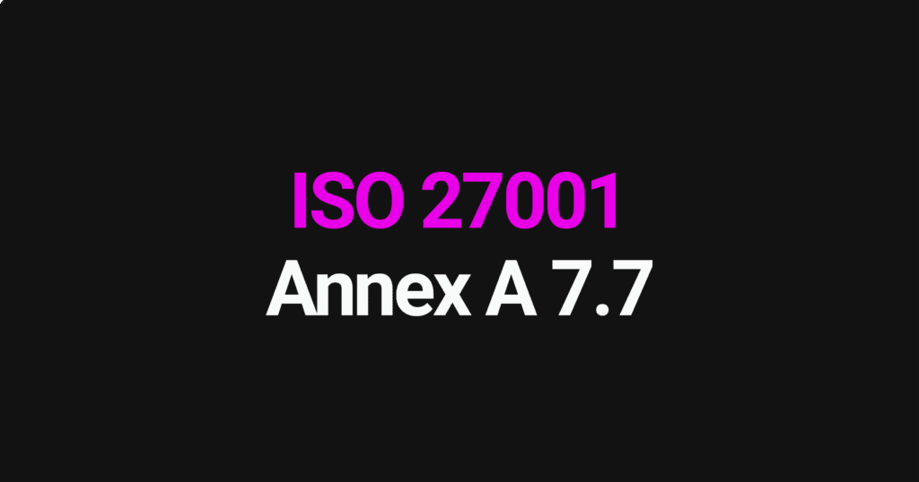 ISO 27001 Annex A 7.7