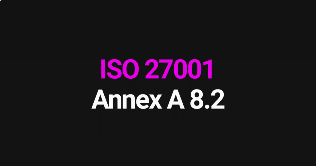 ISO 27001 Annex A 8.2