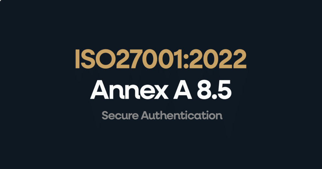 What is ISO 27001 Annex A 8.5 Secure Authentication?