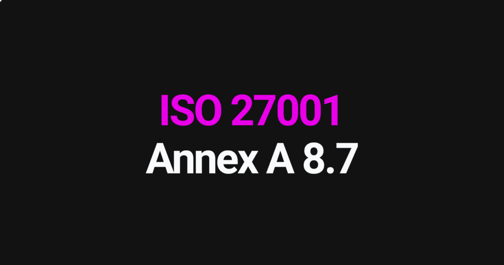 ISO 27001 Annex A 8.7