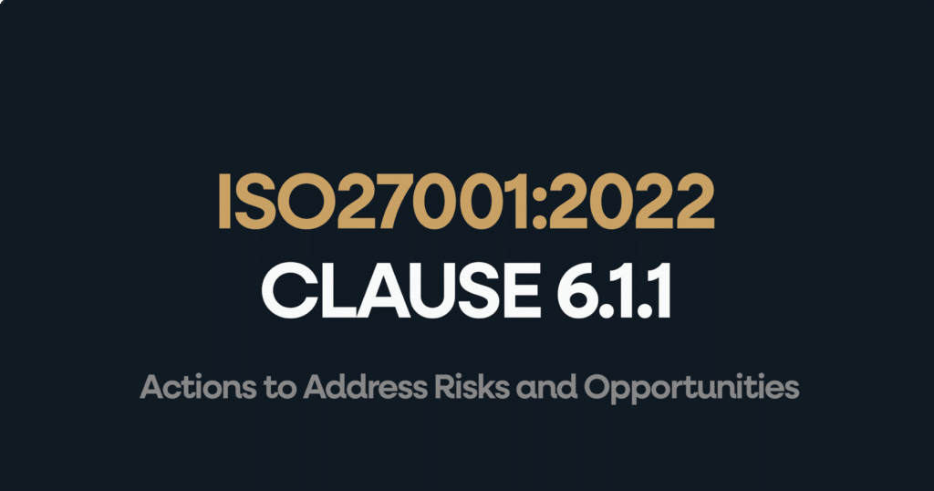 ISO 27001 Clause 6.1.1 Actions to Address Risks and Opportunities