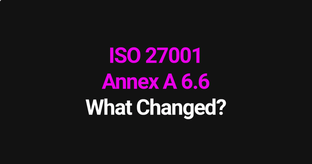 ISO 27001 Annex A 6.6 - what changed in the 2022 update