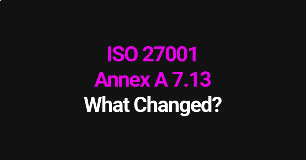 ISO 27001 Annex A 7.13 - what changed in the 2022 update