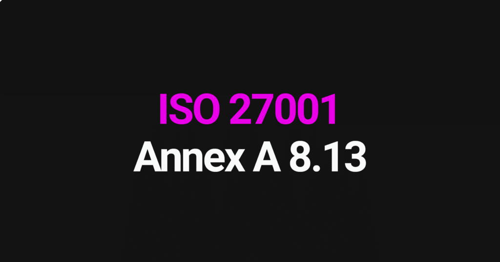 ISO 27001 Annex A 8.13