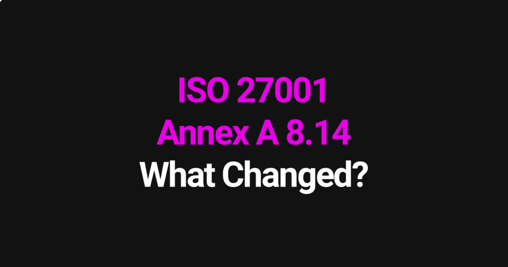 ISO 27001 Annex A 8.14 - what changed in the 2022 update
