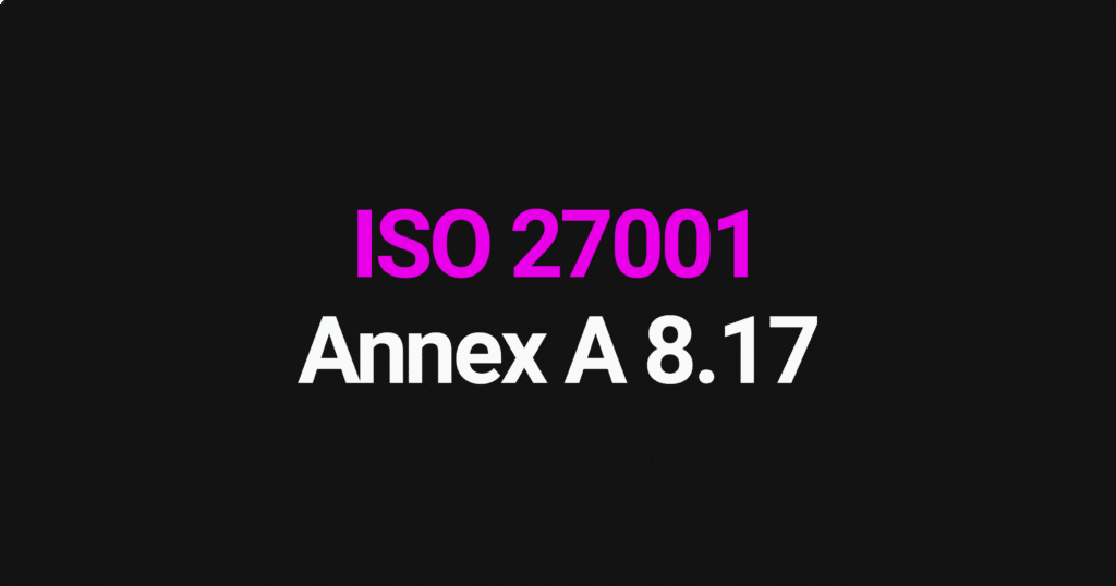 ISO 27001 Annex A 8.17