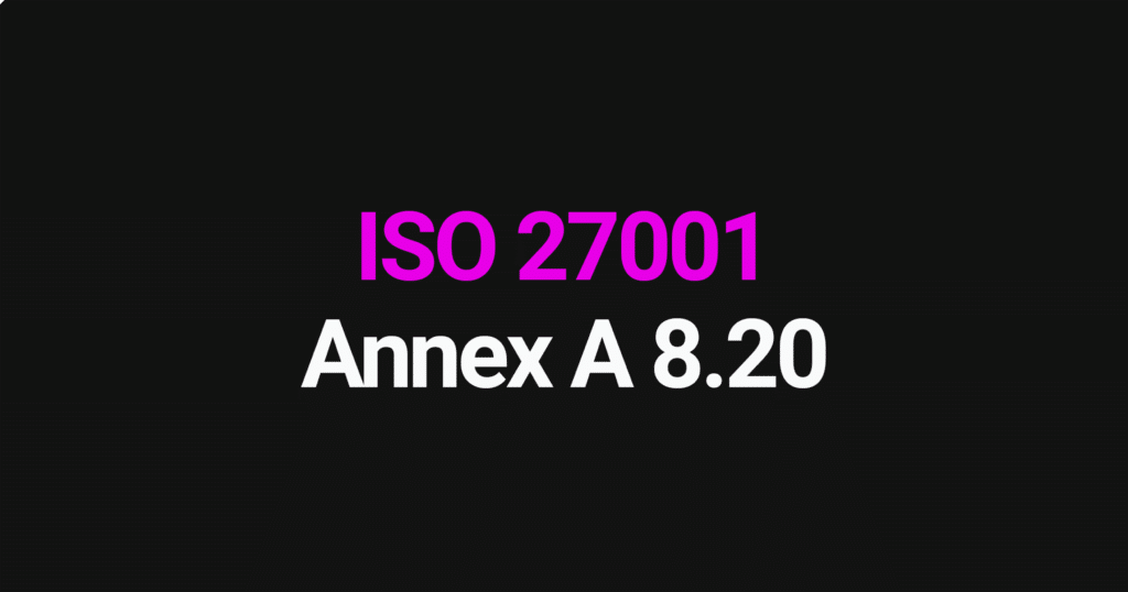 ISO 27001 Annex A 8.20