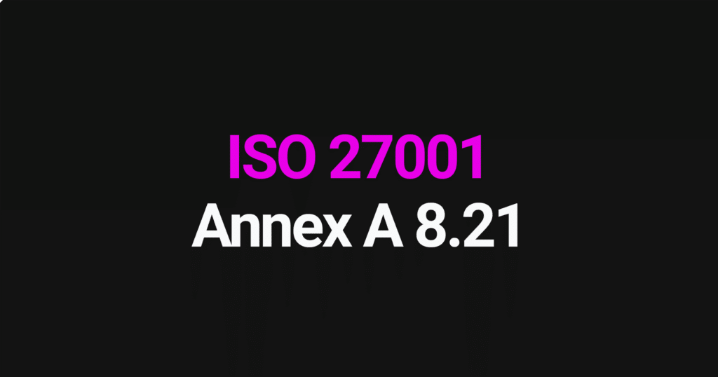 ISO 27001 Annex A 8.21