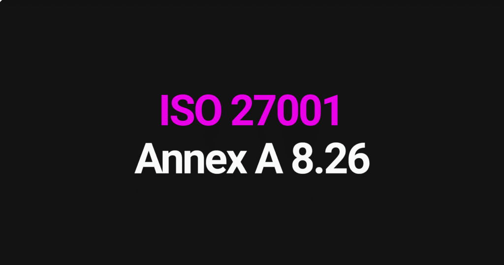 ISO 27001 Annex A 8.26