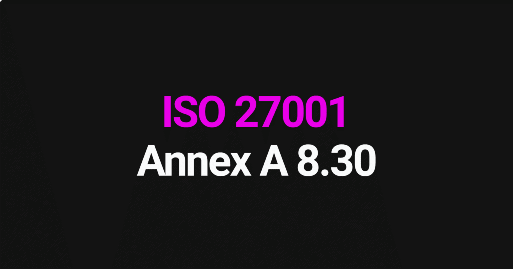 ISO 27001 Annex A 8.30