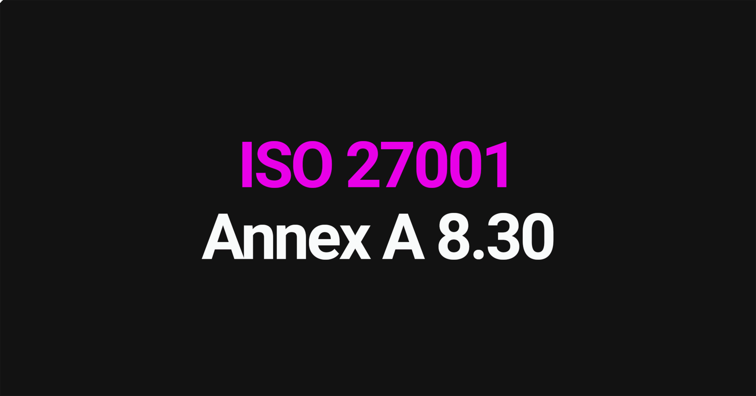ISO 27001 Annex A 8.30