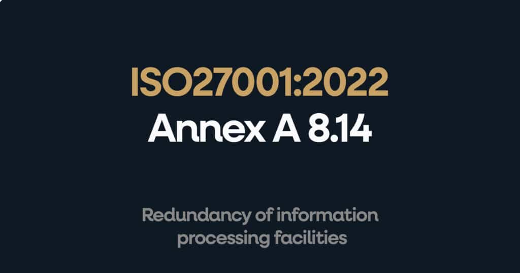 ISO 27001 Annex A 8.14 Redundancy of Information Processing Facilities