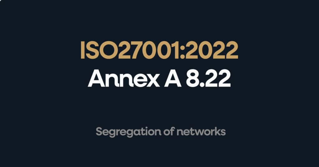 ISO 27001 Annex A 8.22 Segregation of Networks