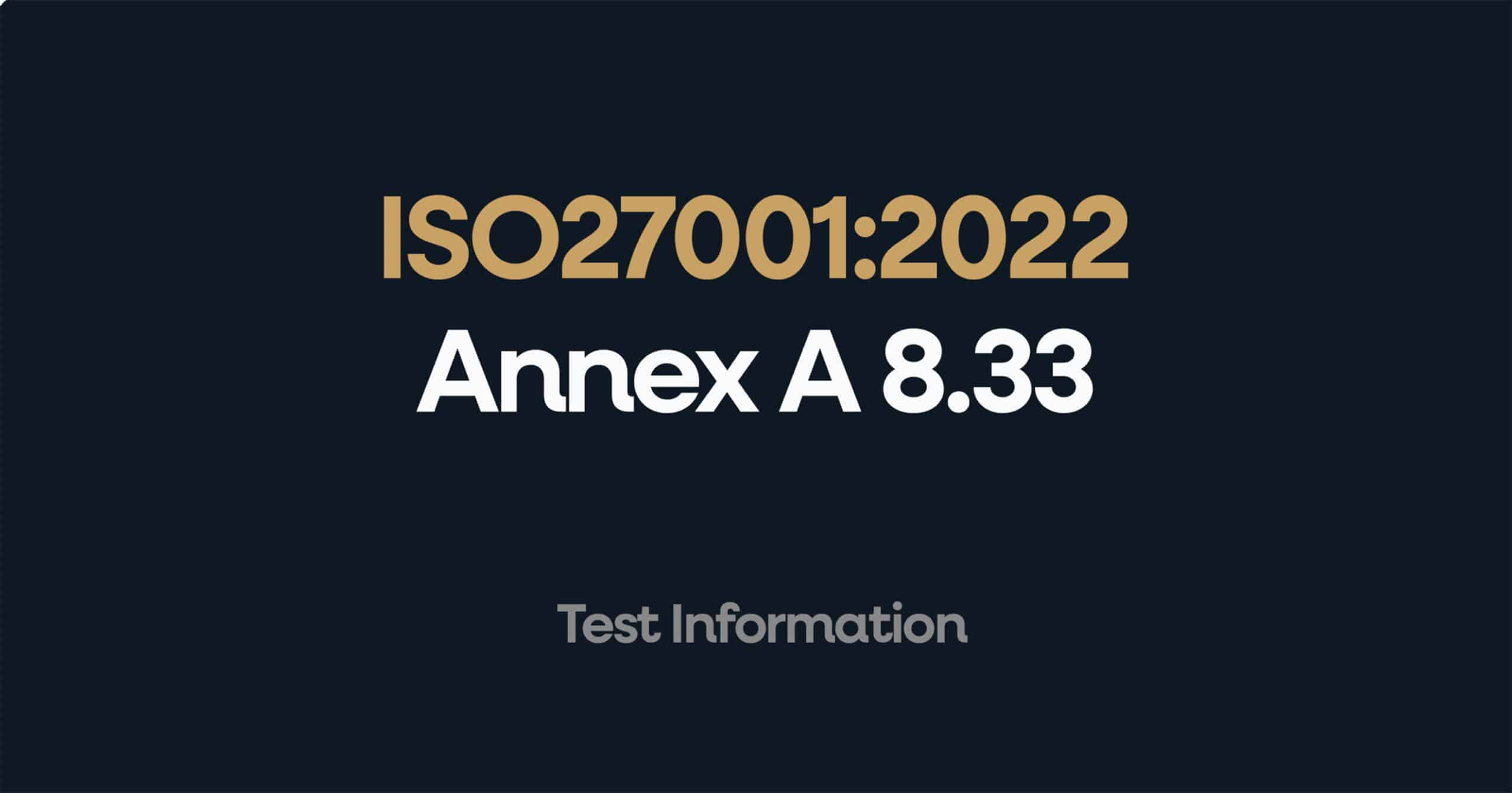 ISO 27001 Annex A 8.33: How to pass the audit