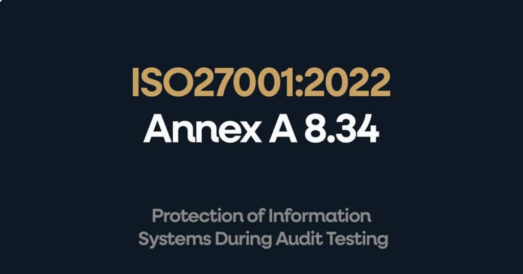 ISO 27001 Annex A 8.34 Protection of information systems during audit testing